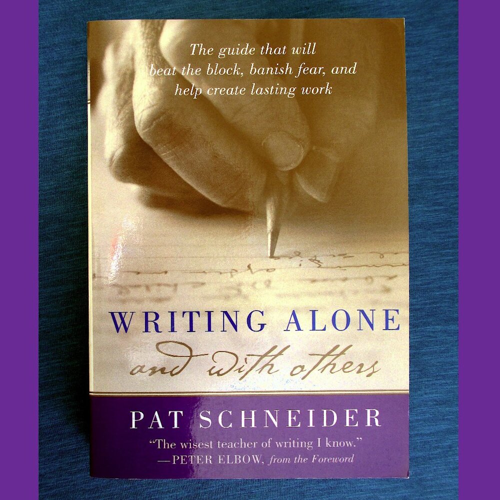 Book: Writing Alone and with Others, by Pat Schneider